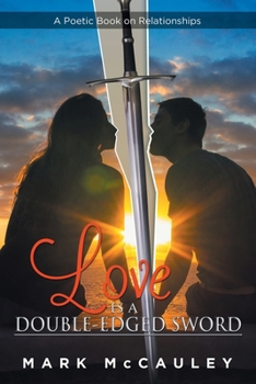 Paperback Love Is a Double-Edged Sword: A Poetic Book on Relationships Book