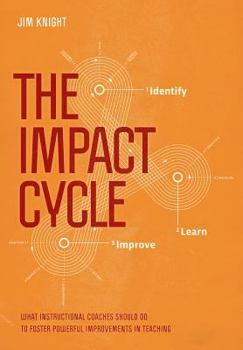 Paperback The Impact Cycle: What Instructional Coaches Should Do to Foster Powerful Improvements in Teaching Book