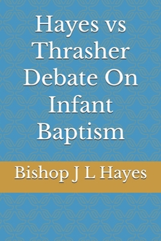 Paperback Hayes vs Thrasher Debate On Infant Baptism Book