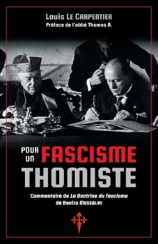 Paperback Pour un fascisme thomiste: Commentaire de 'La Doctrine du fascisme' de Benito Mussolini [French] Book