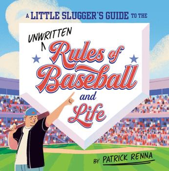 Hardcover A Little Slugger's Guide to the Unwritten Rules of Baseball and Life Book