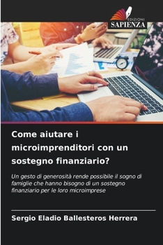 Come aiutare i microimprenditori con un sostegno finanziario?: Un gesto di generosità rende possibile il sogno di famiglie che hanno bisogno di un ... per le loro microimprese