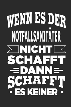 Paperback Wenn es der Notfallsanit?ter nicht schafft, dann schafft es keiner: Notizbuch mit 110 linierten Seiten, als Geschenk, aber auch als Dekoration anwendb [German] Book