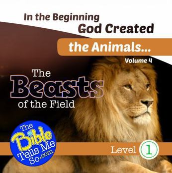 In the Beginning God Created the Animals - The Beasts of the Field