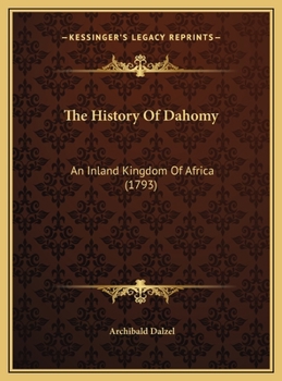 Hardcover The History Of Dahomy: An Inland Kingdom Of Africa (1793) Book