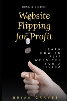 Paperback Website Flipping for Profit: Learn how to flip websites for a living Book