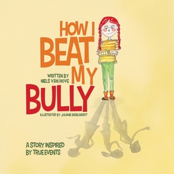 Paperback How I Beat My Bully: A story inspired by true events Book