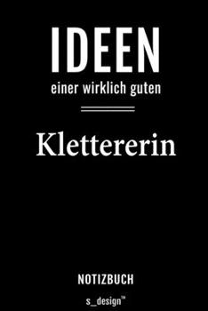 Paperback Notizbuch f?r Kletterer / Klettererin: Originelle Geschenk-Idee [120 Seiten liniertes blanko Papier] [German] Book