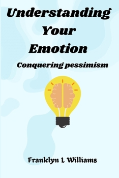 Paperback Understanding your emotions: Conquering pessimism Book