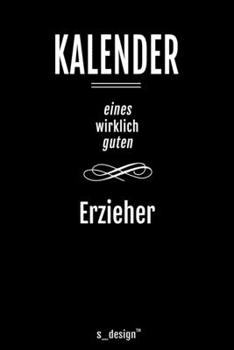 Kalender für Erzieher: Immerwährender Kalender / 365 Tage Tagebuch / Journal [3 Tage pro Seite] für Notizen, Planung / Planungen / Planer, Erinnerungen, Sprüche (German Edition)