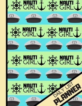 DAILY LIST PLANNER: Nauti Girl Boating Pattern Novelty Task Gift: Sailing Daily List Planner for Girls, Teens, Women, Sailors
