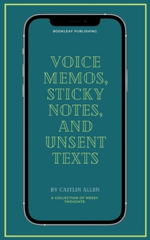 Paperback Voice Memos, Sticky Notes, and Unsent Texts Book