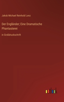 Hardcover Der Engländer; Eine Dramatische Phantasterei: in Großdruckschrift [German] Book