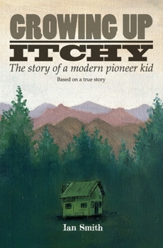 Paperback Growing Up Itchy: The story of a modern pioneer kid Book