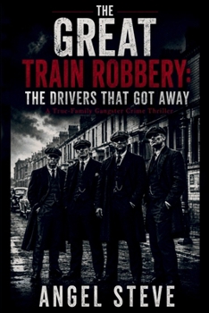 The Great Train Robbery: A True-Family Gangster Crime Thriller (The Waistcoat Firm Chronicles)