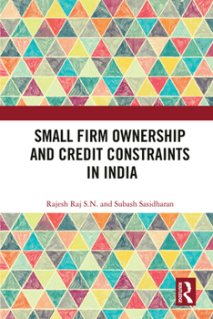 Paperback Small Firm Ownership and Credit Constraints in India Book