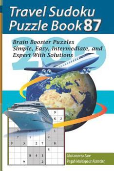 Paperback Travel Sudoku Puzzle Book 87: 200 Brain Booster Puzzles - Simple, Easy, Intermediate, and Expert with Solutions [Large Print] Book