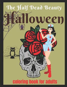 The half dead beauty Halloween coloring book for adults: Halloween color book