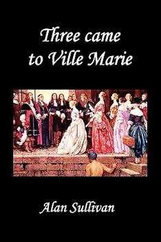 Paperback Three Came to Ville Marie Book