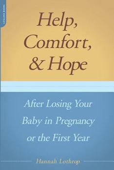 Paperback Help, Comfort, and Hope After Losing Your Baby in Pregnancy or the First Year Book