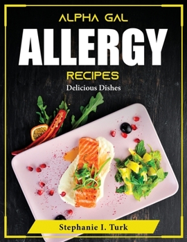 Paperback Alpha Gal Allergy Recipes: Delicious Dishes Book