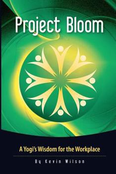 Paperback Project Bloom: A Yogi's Wisdom for the Workplace Book