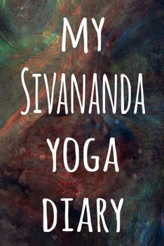 My Sivananda Yoga Diary: The perfect gift for the yoga fan in your life - 119 page lined journal!