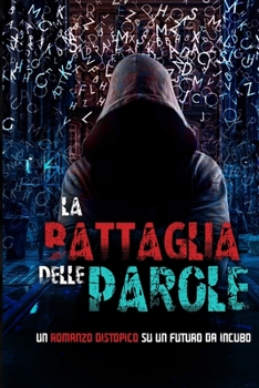 Paperback La battaglia delle parole: Un romanzo distopico su un futuro da incubo [Italian] Book