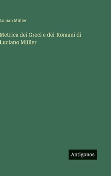 Metrica dei Greci e dei Romani di Luciano Müller (Italian Edition)