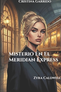 Misterio En El Meridian Express: Zyra Caldwell (Spanish Edition)