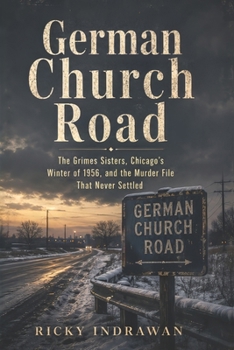 German Church Road: The Grimes Sisters, Chicago’s Winter of 1956, and the Murder File That Never Settled