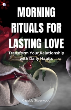 Paperback Morning Rituals for Lasting Love: Transform Your Relationship with Daily Habits Book