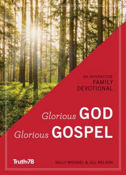 Paperback Glorious God, Glorious Gospel: An Interactive Family Devotional Book