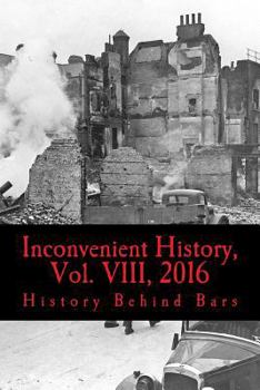 Paperback Inconvenient History, Vol. VIII, 2016: All four 2016 issues of Inconvenient History Book