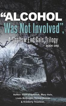 Paperback "Alcohol Was Not Involved": A Shallow End Gals Trilogy Book