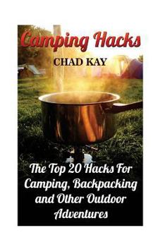 Paperback Camping Hacks: The Top 20 Hacks For Camping, Backpacking and Other Outdoor Adventures Book
