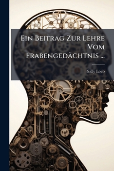 Ein Beitrag Zur Lehre Vom Frabengedachtnis (1912)