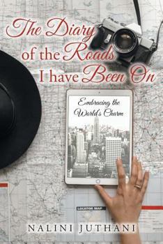 Paperback The Diary of the Roads I have Been On: Embracing the World's Charm Book