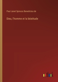 Paperback Dieu, l'homme et la béatitude [French] Book