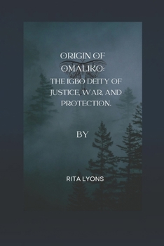 Paperback Origin of Omaliko: The Igbo Deity of Justice, War, and Protection. Book