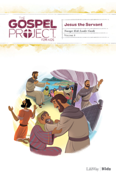The Gospel Project for Kids: Younger Kids Leader Guide - Volume 8: Jesus the Servant (Volume 8) (The Gospel Project
