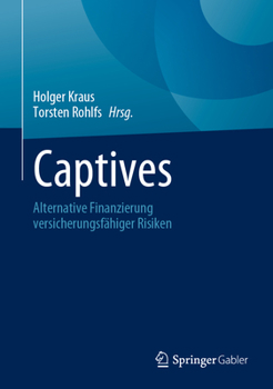 Hardcover Captives: Alternative Finanzierung Versicherungsfähiger Risiken [German] Book