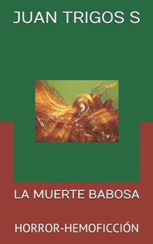 Paperback La Muerte Babosa: Horror-Hemoficción [Spanish] Book