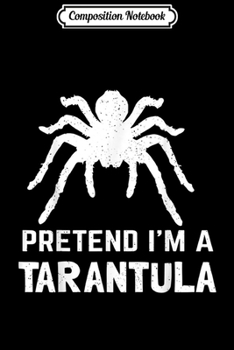 Paperback Composition Notebook: Tarantula Halloween Costume Funny Gift Men Women Journal/Notebook Blank Lined Ruled 6x9 100 Pages Book