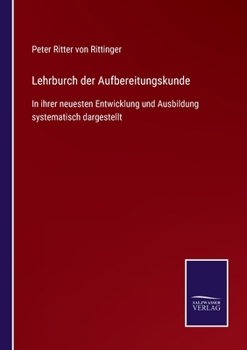 Paperback Lehrburch der Aufbereitungskunde: In ihrer neuesten Entwicklung und Ausbildung systematisch dargestellt [German] Book