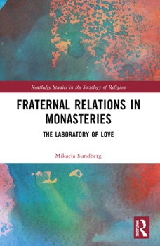 Paperback Fraternal Relations in Monasteries: The Laboratory of Love Book