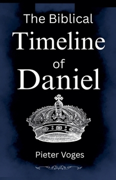 Paperback The Biblical Timeline of Daniel Book