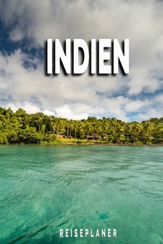 Indien - Reiseplaner: Urlaubsplaner für deine Reise | Checklisten | Kontaktdaten | Packliste | Platz für Fotos und Zeichnungen | 108 Seiten | 6" x 9" (ca. Din-A5) (German Edition)