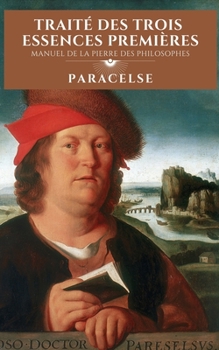 Paperback Trait? des Trois Essences Premi?res: Manuel de la Pierre des Philosophes [French] Book
