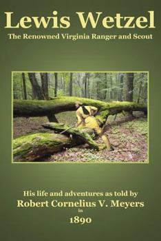 Paperback Lewis Wetzel: The Renowned Virginia Ranger and Scout Book